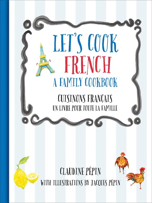 Title details for Let's Cook French, a Family Cookbook by Claudine Pépin - Wait list